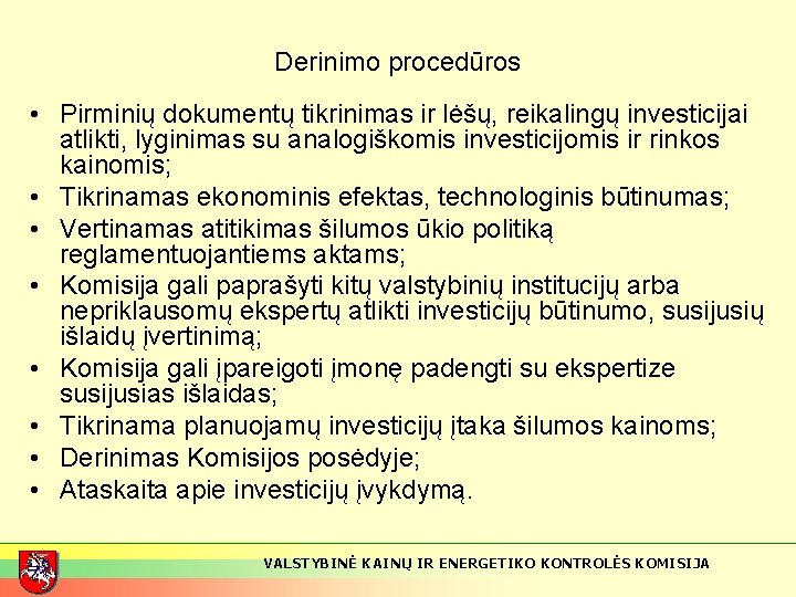 Derinimo procedūros • Pirminių dokumentų tikrinimas ir lėšų, reikalingų investicijai atlikti, lyginimas su analogiškomis