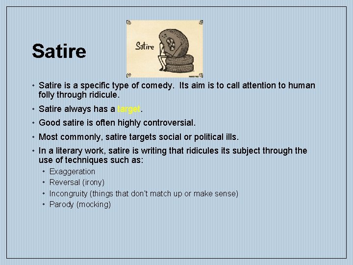 Satire • Satire is a specific type of comedy. Its aim is to call