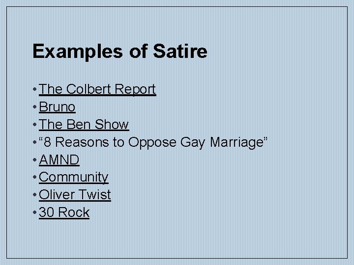 Examples of Satire • The Colbert Report • Bruno • The Ben Show •