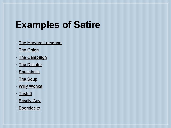 Examples of Satire • The Harvard Lampoon • The Onion • The Campaign •