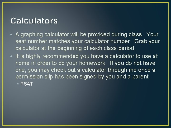 Calculators • A graphing calculator will be provided during class. Your seat number matches