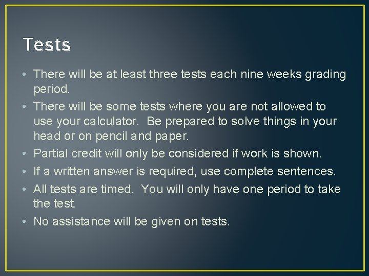 Tests • There will be at least three tests each nine weeks grading period.
