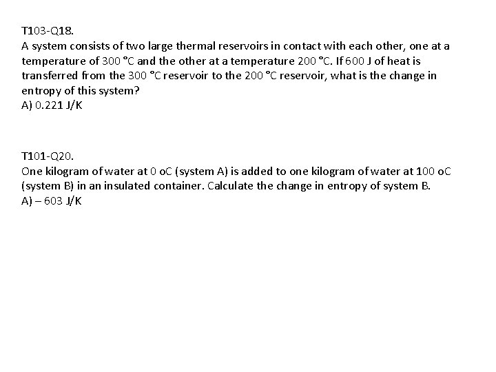 T 103 -Q 18. A system consists of two large thermal reservoirs in contact