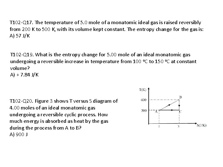 T 102 -Q 17. The temperature of 5. 0 mole of a monatomic ideal
