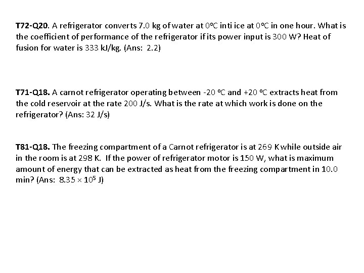 T 72 -Q 20. A refrigerator converts 7. 0 kg of water at 0