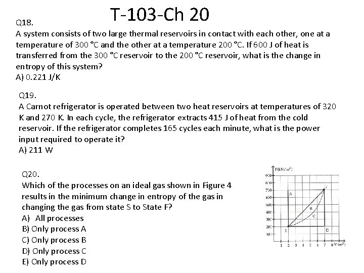 T-103 -Ch 20 Q 18. A system consists of two large thermal reservoirs in