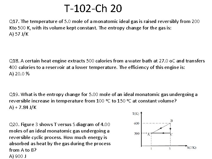 T-102 -Ch 20 Q 17. The temperature of 5. 0 mole of a monatomic
