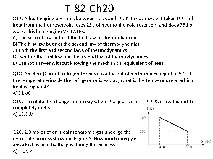 T-82 -Ch 20 Q 17. A heat engine operates between 200 K and 100