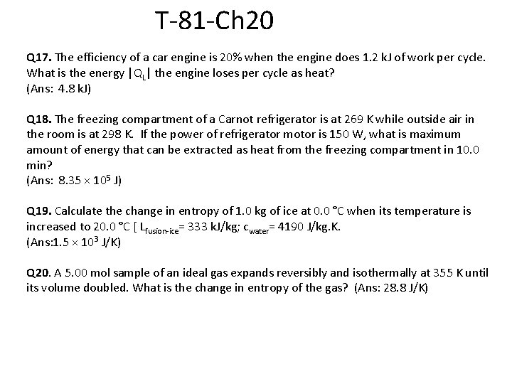 T-81 -Ch 20 Q 17. The efficiency of a car engine is 20% when
