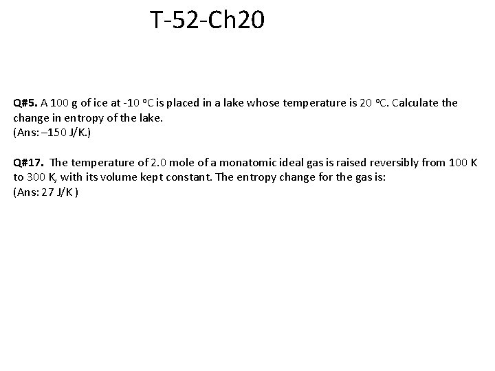 T-52 -Ch 20 Q#5. A 100 g of ice at -10 o. C is