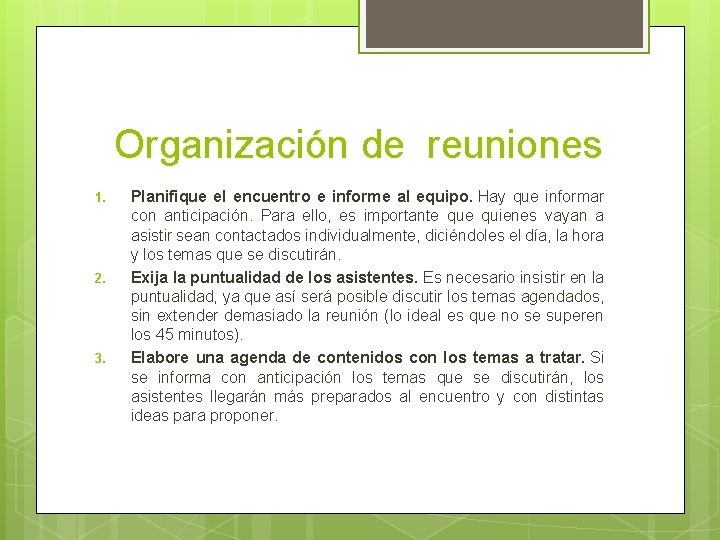 Organización de reuniones 1. 2. 3. Planifique el encuentro e informe al equipo. Hay