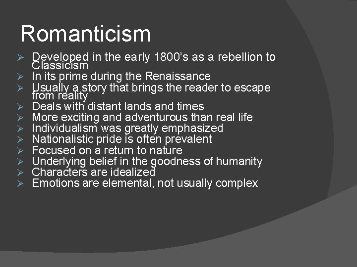 Romanticism Ø Ø Ø Developed in the early 1800’s as a rebellion to Classicism
