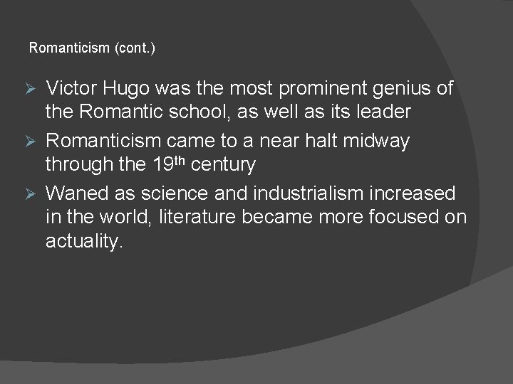 Romanticism (cont. ) Victor Hugo was the most prominent genius of the Romantic school,