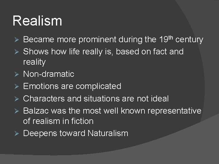 Realism Ø Ø Ø Ø Became more prominent during the 19 th century Shows