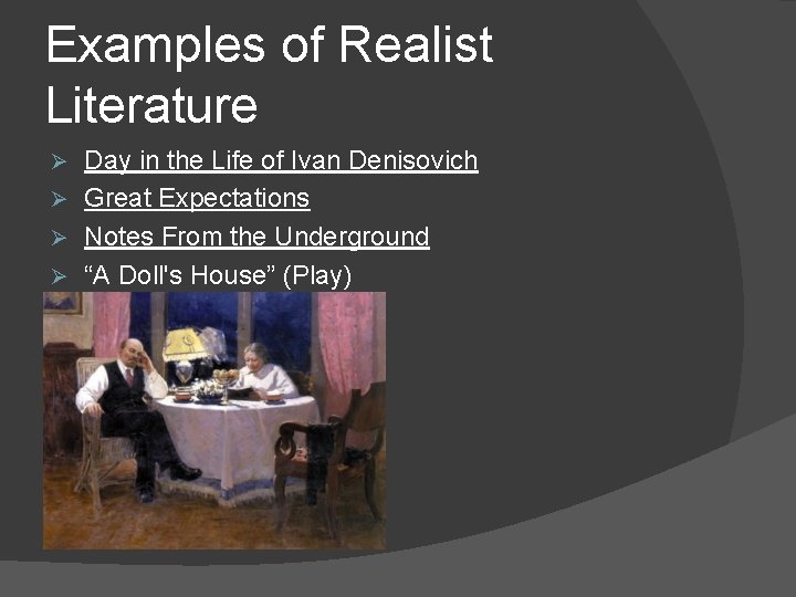 Examples of Realist Literature Day in the Life of Ivan Denisovich Ø Great Expectations