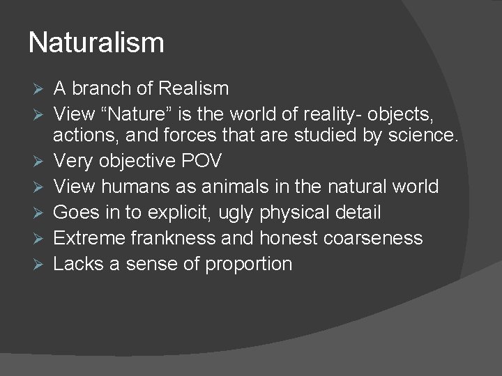 Naturalism Ø Ø Ø Ø A branch of Realism View “Nature” is the world