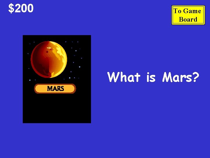 $200 To Game Board What is Mars? 