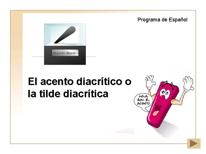Programa de Español El acento diacrítico o la tilde diacrítica 