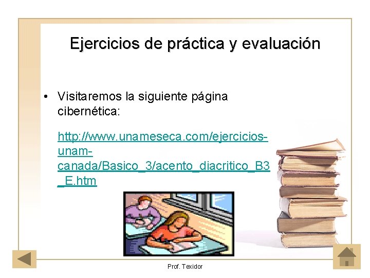 Ejercicios de práctica y evaluación • Visitaremos la siguiente página cibernética: http: //www. unameseca.