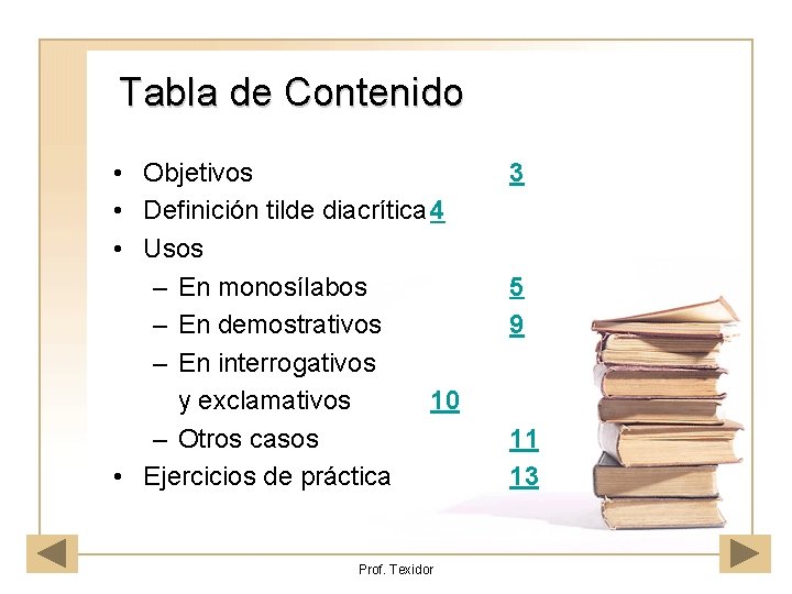 Tabla de Contenido • Objetivos • Definición tilde diacrítica 4 • Usos – En