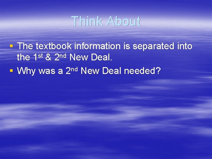 Think About § The textbook information is separated into the 1 st & 2
