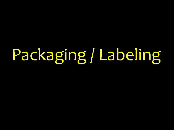 Packaging / Labeling 