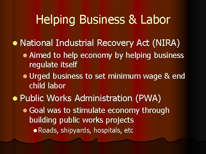 Helping Business & Labor l National Industrial Recovery Act (NIRA) l Aimed to help