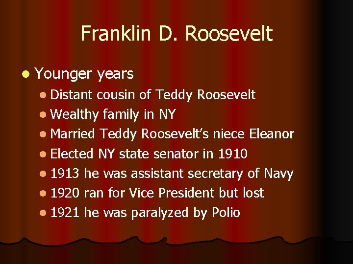 Franklin D. Roosevelt l Younger l Distant years cousin of Teddy Roosevelt l Wealthy