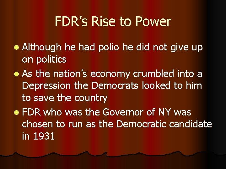 FDR’s Rise to Power l Although he had polio he did not give up