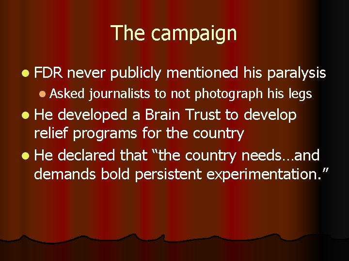 The campaign l FDR never publicly mentioned his paralysis l Asked l He journalists