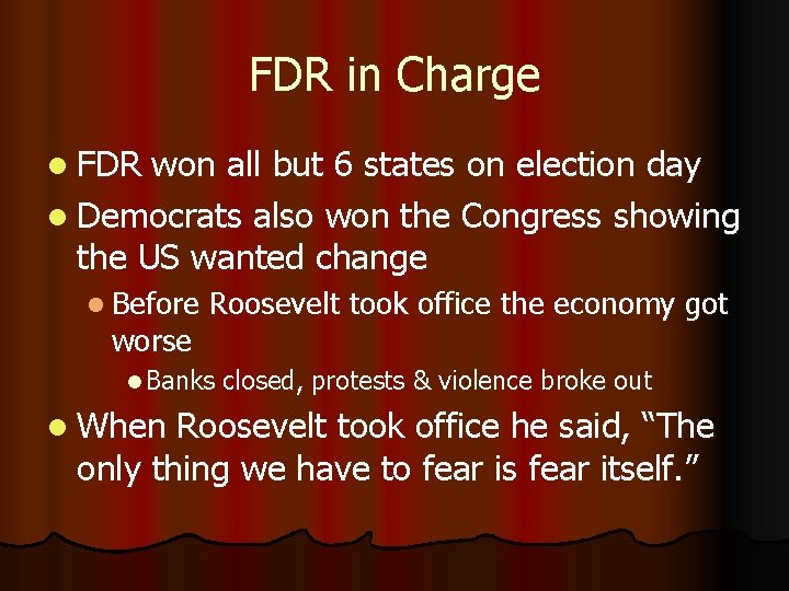 FDR in Charge l FDR won all but 6 states on election day l