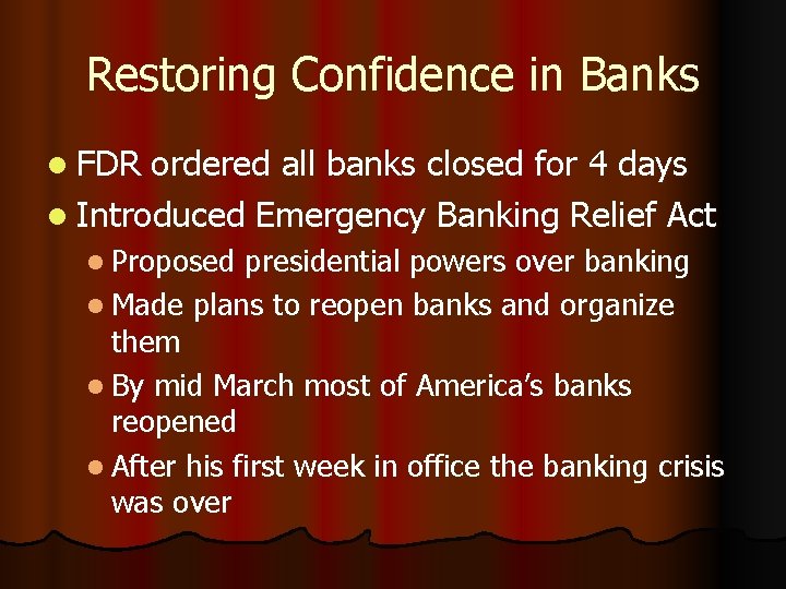 Restoring Confidence in Banks l FDR ordered all banks closed for 4 days l