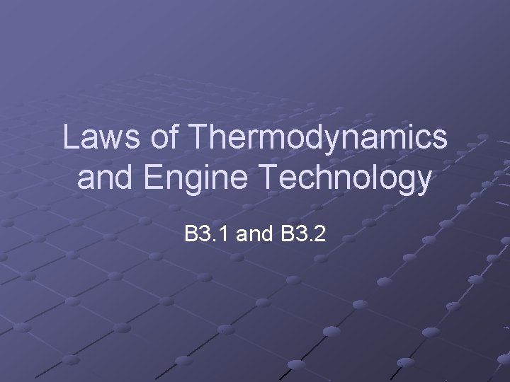 Laws of Thermodynamics and Engine Technology B 3. 1 and B 3. 2 