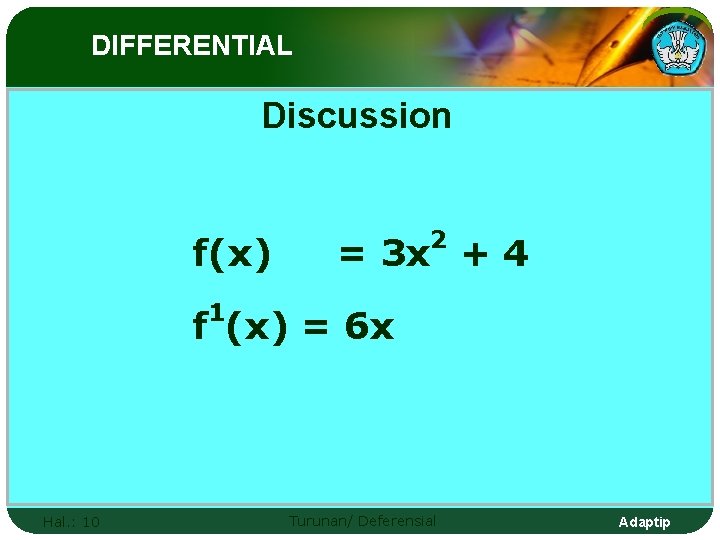 DIFFERENTIAL Discussion f(x) 2 = 3 x + 4 1 f (x) = 6