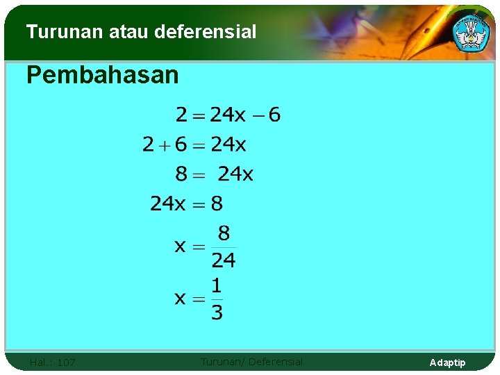 Turunan atau deferensial Pembahasan Hal. : 107 Turunan/ Deferensial Adaptip 