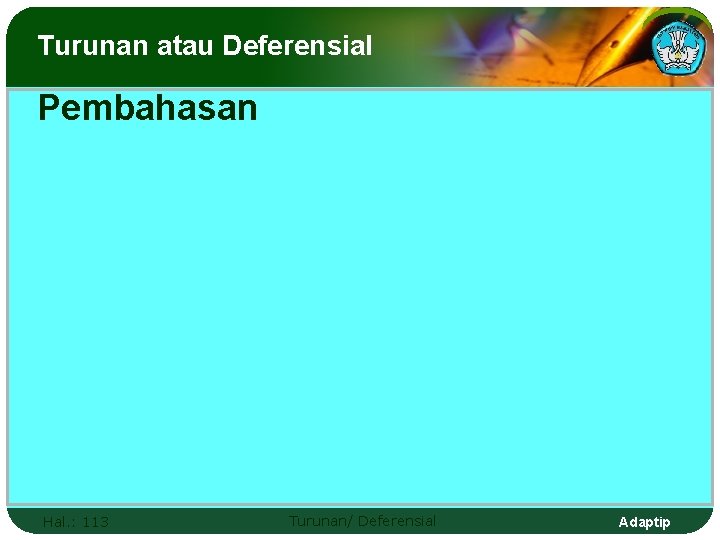 Turunan atau Deferensial Pembahasan Hal. : 113 Turunan/ Deferensial Adaptip 