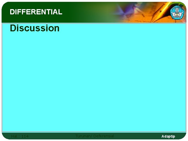 DIFFERENTIAL Discussion Hal. : 114 Turunan/ Deferensial Adaptip 