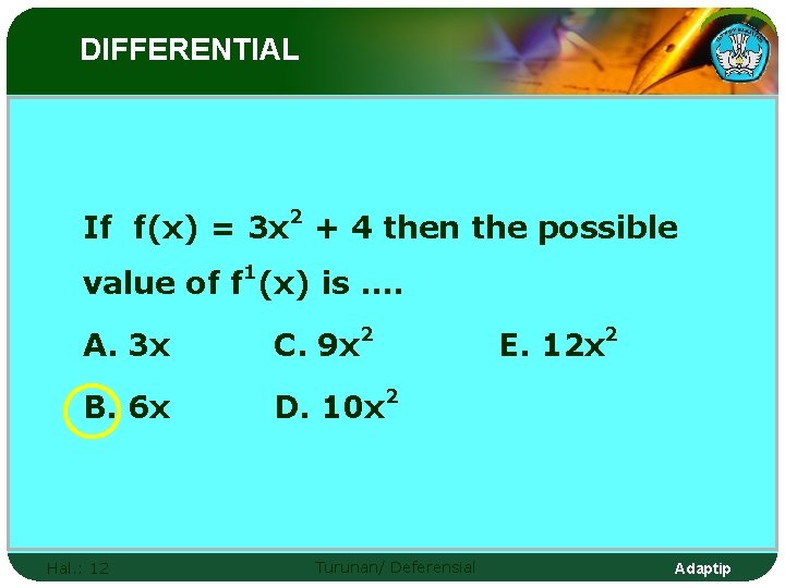 DIFFERENTIAL If f(x) = 3 x 2 + 4 then the possible 1 value