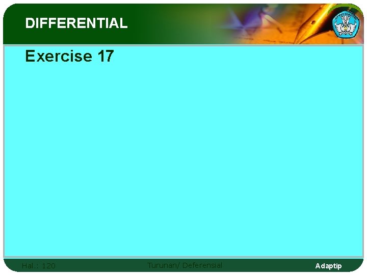 DIFFERENTIAL Exercise 17 Hal. : 120 Turunan/ Deferensial Adaptip 