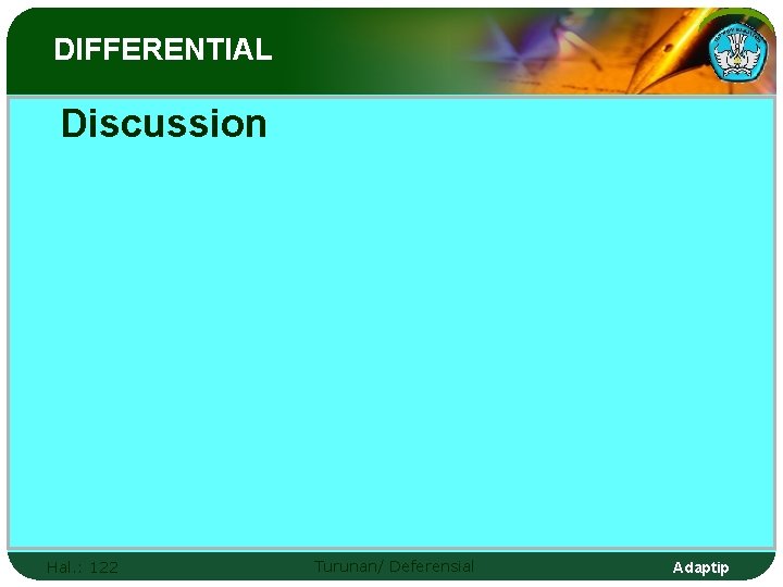 DIFFERENTIAL Discussion Hal. : 122 Turunan/ Deferensial Adaptip 