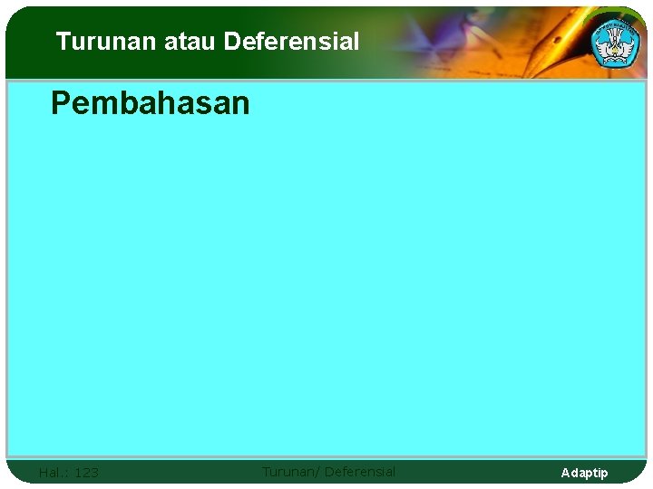 Turunan atau Deferensial Pembahasan Hal. : 123 Turunan/ Deferensial Adaptip 