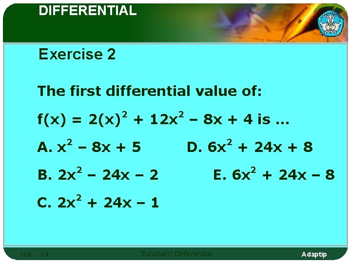 DIFFERENTIAL Exercise 2 The first differential value of: f(x) = 2(x)2 + 12 x