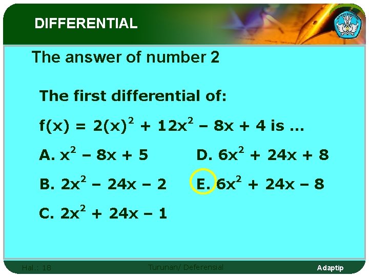 DIFFERENTIAL The answer of number 2 The first differential of: f(x) = 2(x)2 +