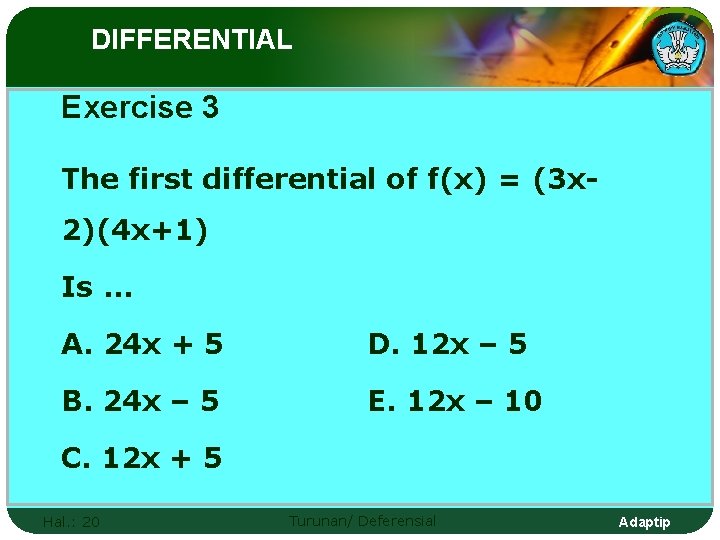 DIFFERENTIAL Exercise 3 The first differential of f(x) = (3 x 2)(4 x+1) Is