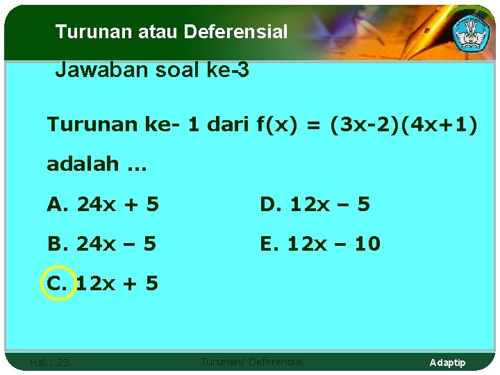 Turunan atau Deferensial Jawaban soal ke-3 Turunan ke- 1 dari f(x) = (3 x-2)(4