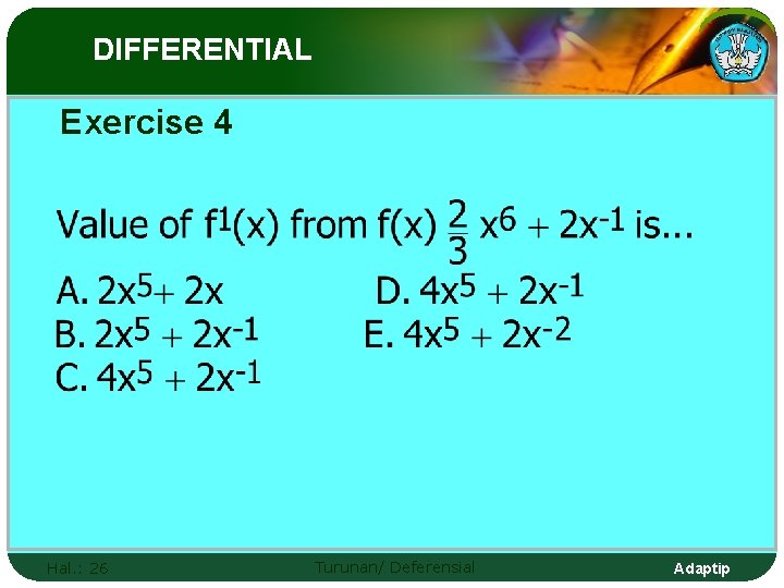 DIFFERENTIAL Exercise 4 Hal. : 26 Turunan/ Deferensial Adaptip 