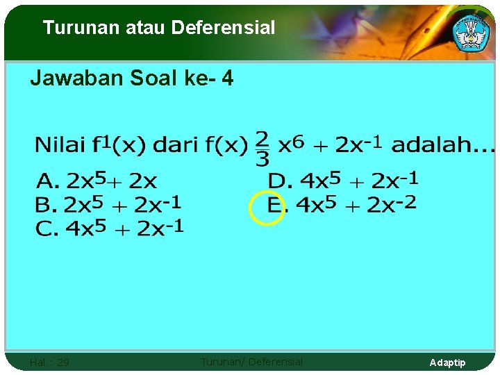 Turunan atau Deferensial Jawaban Soal ke- 4 Hal. : 29 Turunan/ Deferensial Adaptip 