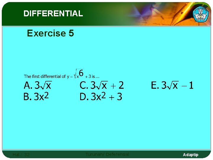 DIFFERENTIAL Exercise 5 Hal. : 32 Turunan/ Deferensial Adaptip 