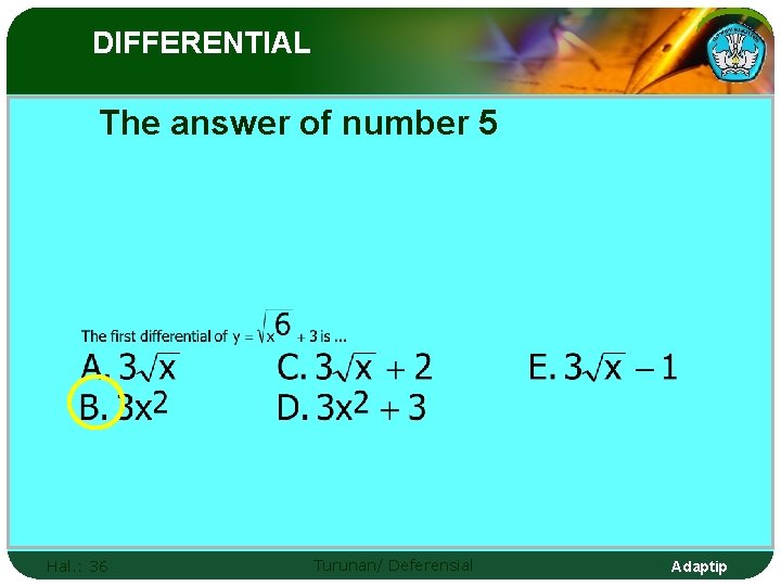 DIFFERENTIAL The answer of number 5 Hal. : 36 Turunan/ Deferensial Adaptip 