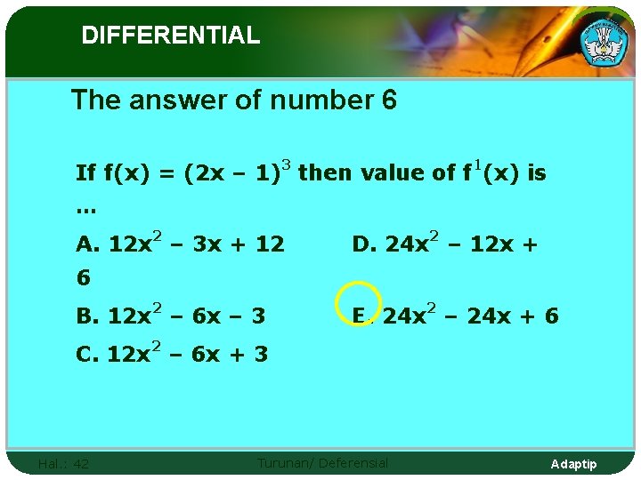 DIFFERENTIAL The answer of number 6 If f(x) = (2 x – 1)3 then